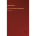 A Lover's Complaint and The Sonnets: in large print