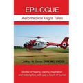 Epilogue: Aeromedical Flight Tales: Stories of hoping, coping, inspiration, and redemption, with just a touch of humor