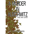 A Murder in Auschwitz: Large Print Edition