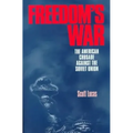 Freedom's War: The American Crusade Against the Soviet Union