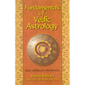 Fundementals of Vedic Astrology: Vedic Astrology Handbook