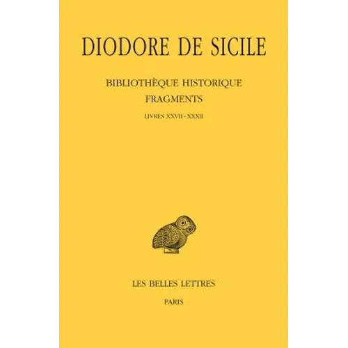 Diodore de Sicile, Bibliotheque Historique - Fragments: Tome III: Livres XXVII-XXXII