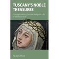 Tuscany's Noble Treasures: Conceptualizing Female Religious Life in Medieval Italy