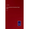 Lectures delivered at Broadmead Chapel, Bristol: Vol. II