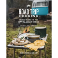 Road Trip Cooking: The Best Recipes for Your Campfire, Stove or Barbecue