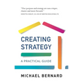 Creating Strategy: A Practical Guide