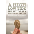 A High Low Tide: The Revival of a Southern Oyster