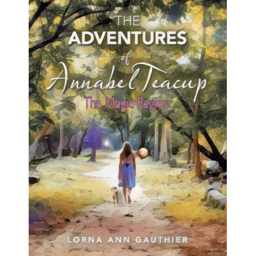 The Adventures of Annabel Teacup: The Magic Begins