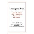 Astrologia Gallica Book 24: Progressions and Transits