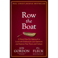 Row the Boat: A Never-Give-Up Approach to Lead with Enthusiasm and Optimism and Improve Your Team and Culture