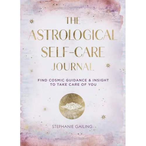 Astrological Self-Care Journal: Find Cosmic Guidance & Insight to Take Care of You