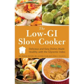 The Low GI Slow Cooker: Delicious and Easy Dishes Made Healthy with the Glycemic Index