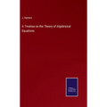 A Treatise on the Theory of Algebraical Equations