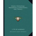 Hindu Hypnotism, Mesmerism, Clairvoyance and Trance