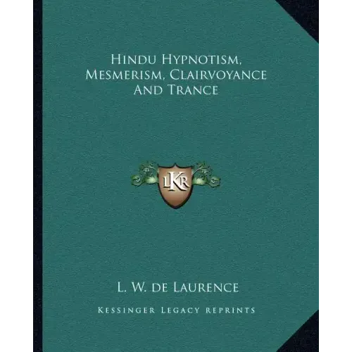 Hindu Hypnotism, Mesmerism, Clairvoyance and Trance