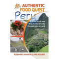 Authentic Food Quest Peru: A Guide to Eat Your Way Authentically Through Lima & Cusco