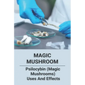 Magic Mushroom: Psilocybin (Magic Mushrooms) Uses And Effects: Central Nervous System Consists Of