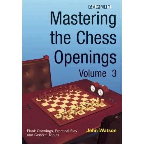 Mastering the Chess Openings Volume 3