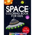 Space Coloring Book For Kids 4-8 Year Old: Astronauts, Planets, Rocket Ships, And Outer Space Animals For Preschool And Elementary Children