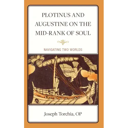 Plotinus and Augustine on the Mid-Rank of Soul: Navigating Two Worlds