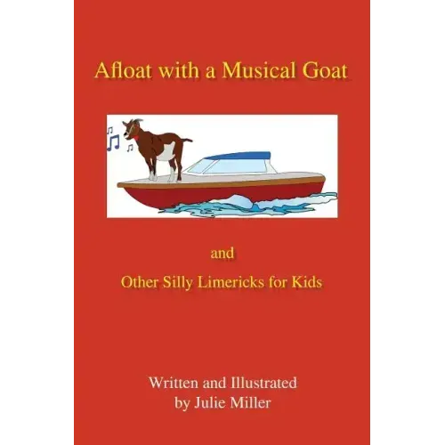 Afloat with a Musical Goat: And Other Silly Limericks for Kids