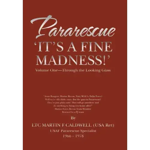 Pararescue 'It's a Fine Madness!': Book I 'Through the Looking Glass'