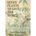 Seven Plants to Save the World: The Rise of the Weeds and an End to the Diseases of Civilization