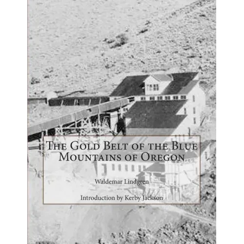 The Gold Belt of the Blue Mountains of Oregon