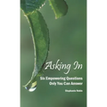 Asking In: Six empowering questions only you can answer