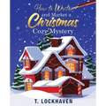 How to Write and Market a Christmas Cozy Mystery: A Guide to Plotting and Outlining a Murder Mystery