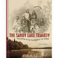 The Sandy Lake Tragedy: Following in the Footsteps of the Ojibwe