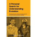 A Personal Search for Understanding Evolution: Sharing the same world and similar genome . . . but not the same ancestry or destiny