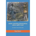 White Christian Domination When Will it End