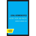 Legal Hermeneutics: History, Theory, and Practice