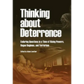 Thinking about Deterrence: Enduring Questions in a Time of Rising Powers, Rogue Regimes, and Terrorism