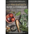 An Herbalist's Guide to Formulary: The Art & Science of Creating Effective Herbal Remedies