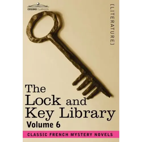 The Lock and Key Library: Classic French Mystery Novels Volume 6