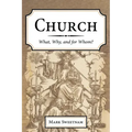 Church: What, Why, and for Whom?