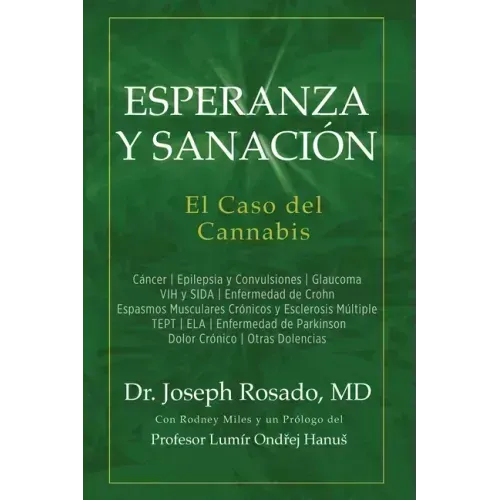 Esperanza y Sanación: El Caso del Cannabis: Cáncer Epilepsia y Convulsiones Glaucoma VIH y SIDA Enfermedad de Crohn Espasmos Musculares Crón