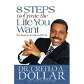 8 Steps to Create the Life You Want: The Anatomy of a Successful Life