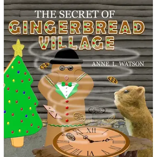 The Secret of Gingerbread Village: A Christmas Cookie Chronicle