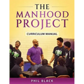The Manhood Project: Curriculum Manual