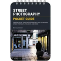 Street Photography: Pocket Guide: Camera Setup, Shooting Approaches and Techniques, Street Portraits, Projects, and More