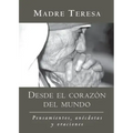 Desde El Corazon del Mundo / In the Heart of the World: Pensamientos, Anecdotas, Y Oraciones / Thoughts, Stories & Prayers