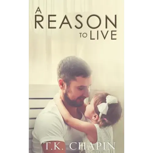A Reason To Live: An Inspirational Romance
