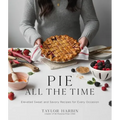 Pie All the Time: Elevated Sweet and Savory Recipes for Every Occasion