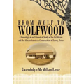 From Wolf to Wolfwood: A Genealogical and Historical Study of the McMillans and the African American Communities of Emory, Texas