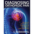 Diagnosing Orthopedic Pain: The Art of Differential Diagnosis in Orthopedic Pain Conditions