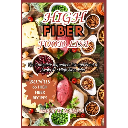 High Fiber Food List: The Complete Ingredient list and Food to Avoid For High Fiber Diet