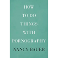 How to Do Things with Pornography